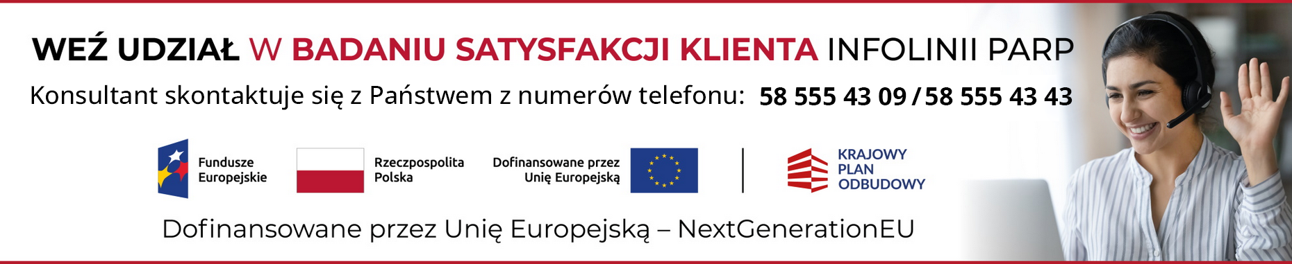 Banner przedstawia młodą, uśmiechniętą kobietę, która jest ubrana w jasną koszulę i ma słuchawki na uszach.  Informuje o możliwości wzięcia udziału w badaniu satysfakcji klienta Infolinii PARP oraz że konsultant skontaktuje się z numeru 58 555 43 09.